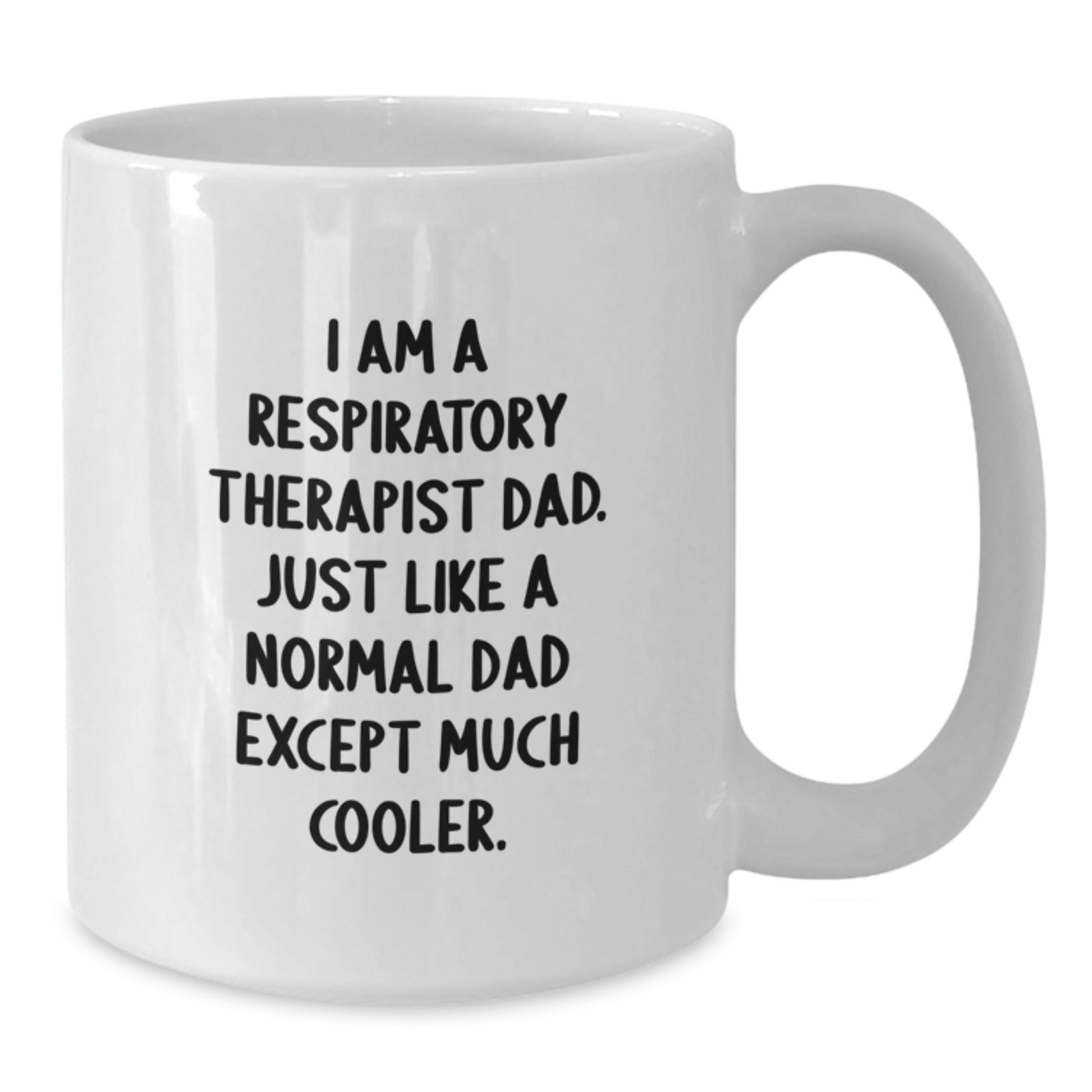 Funny Respiratory Therapist White Coffee Mug Gifts from Dad - Christmas Unique - Additional