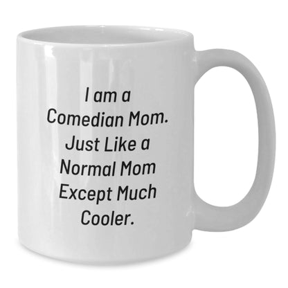 Comedian Mom, Funny Gifts for Comedian Friends, White Coffee Mug, Unique Valentine's Gifts from Women to Men - Additional