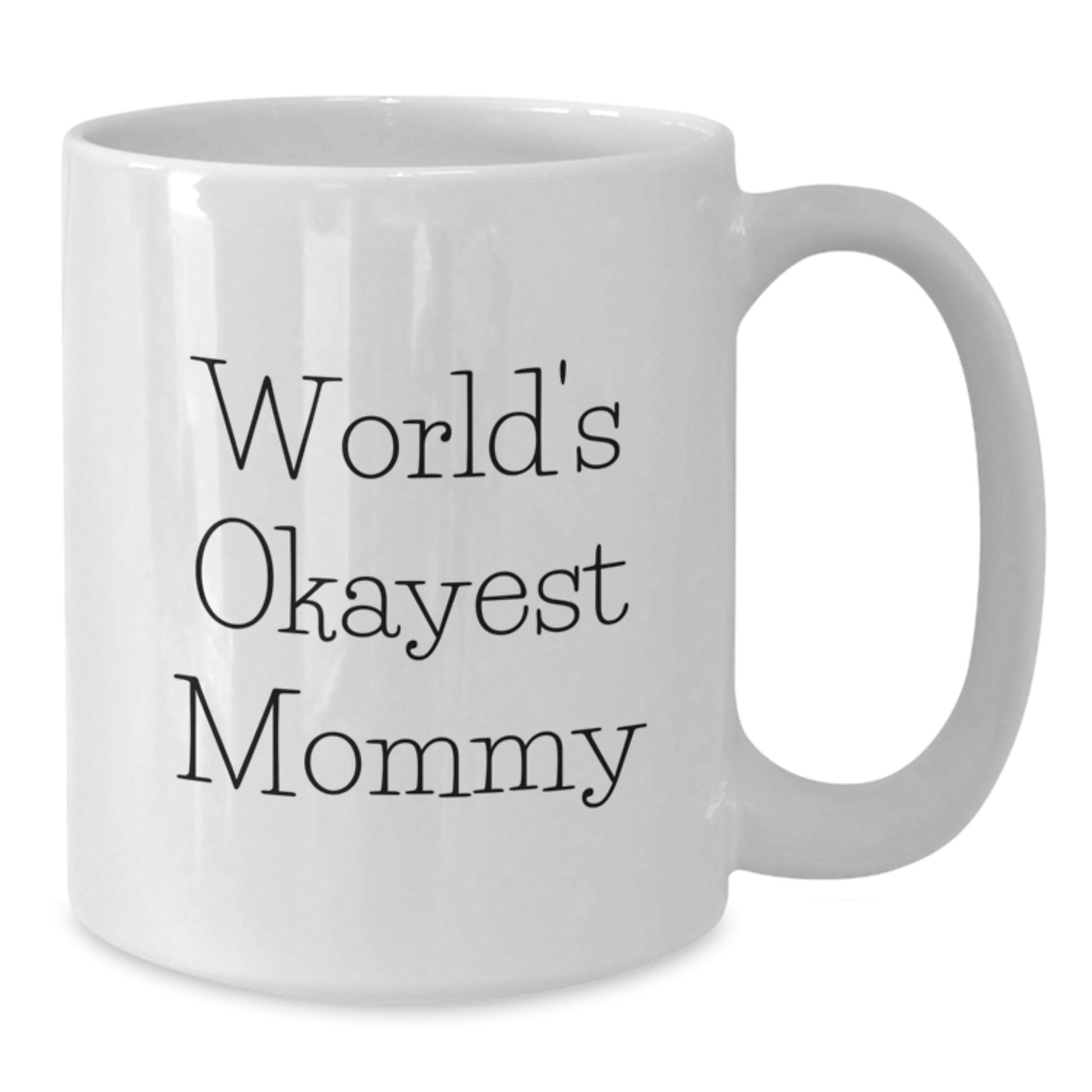 Funny Mommy Gifts from Men, World's Okayest Mommy White Coffee Mug, Unique Christmas Unique Gifts for Mommy - Additional