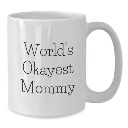 Funny Mommy Gifts from Men, World's Okayest Mommy White Coffee Mug, Unique Christmas Unique Gifts for Mommy - Additional