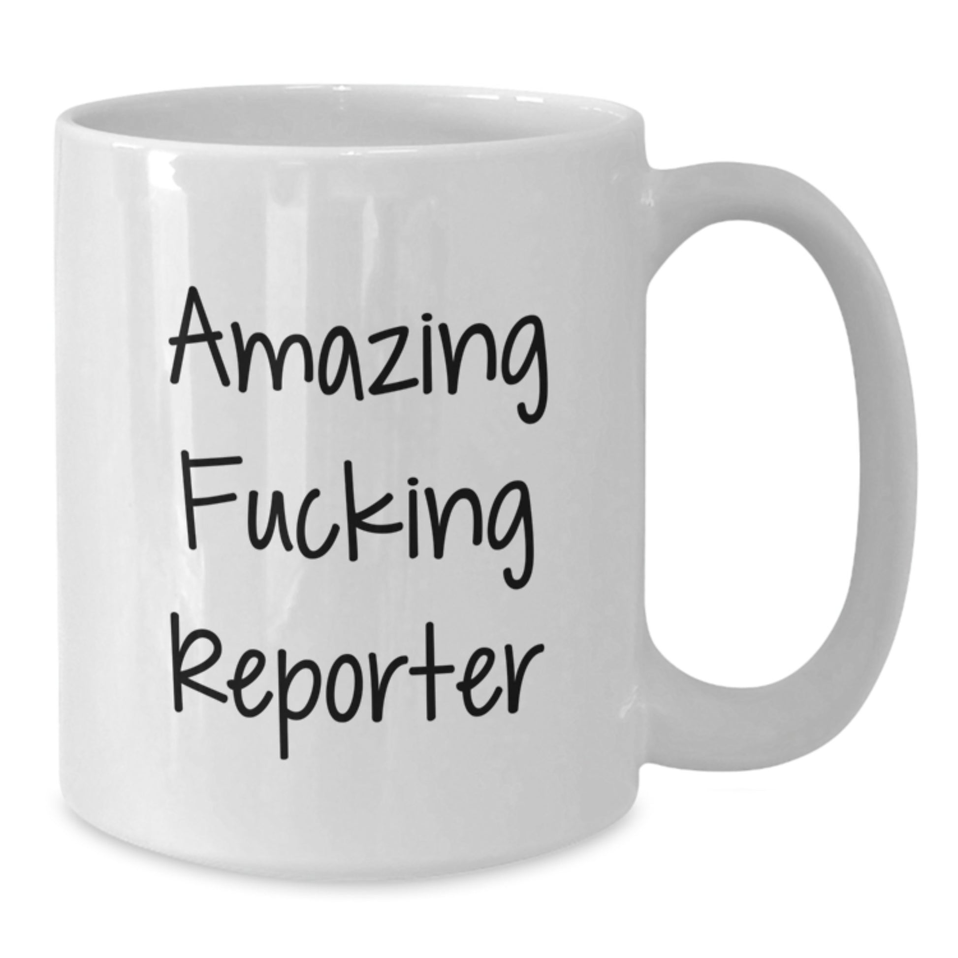 Funny Reporter Gifts from Friends for Christmas White Coffee Mugs with Amazing F--king Reporter Quote, 11oz or 15oz Capacity Ceramic Mugs - Additional