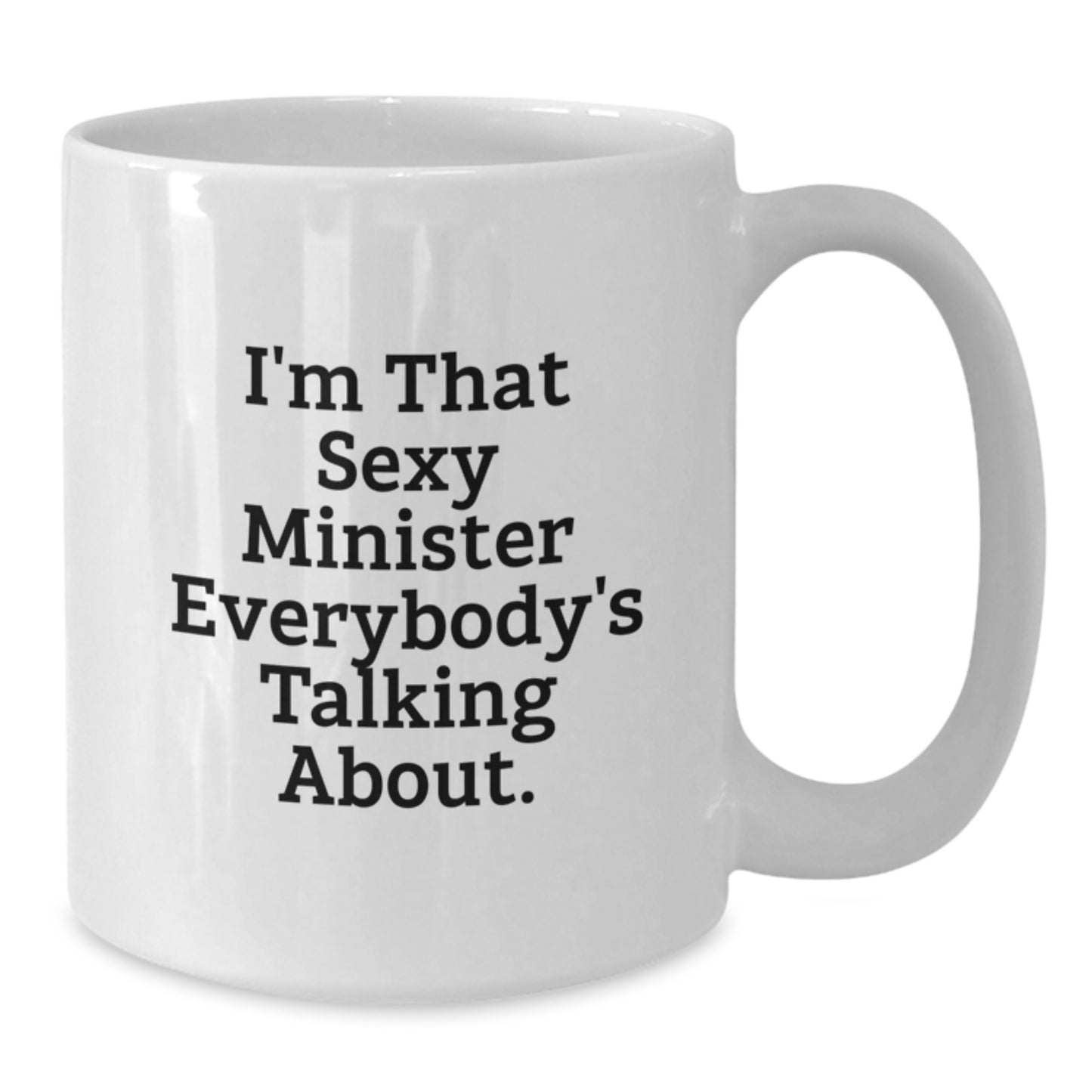 Funny Minister Gift, White Coffee Mug, I'm That Sexy Minister Everybody's Talking About, Christmas Unique Presents from Friends to Minister - Additional