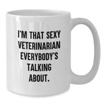 Funny Veterinarian Gifts for Men from Family - I'm That Sexy Veterinarian Everybody's Talking About White Coffee Mug - Additional