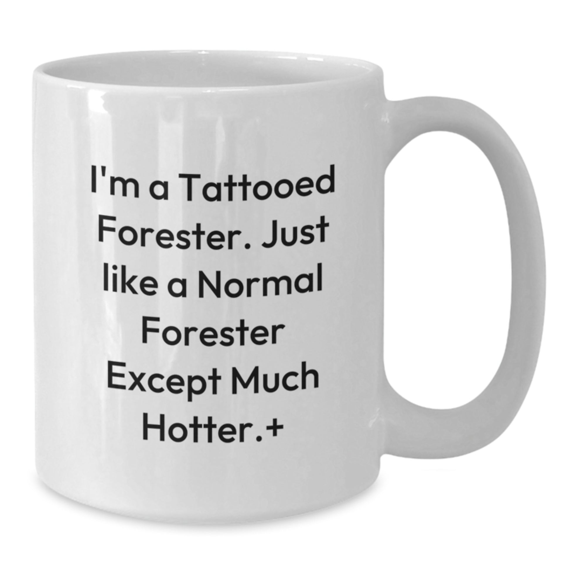 Hotter Than Normal Forester Funny Gift, Christmas Unique Gifts for Foresters, White Coffee Mug with Funny Quote - Additional