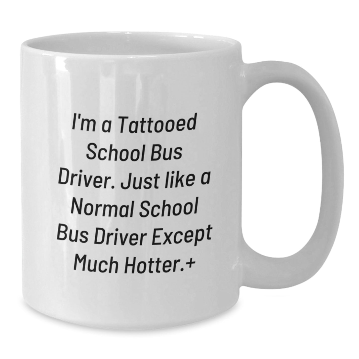 Funny School Bus Driver Gifts - I'm A Tattooed School Bus Driver White Coffee Mug, Unique Christmas Memorable Presents for School Bus Driver Men, Funny School Bus Driver Humor - Additional