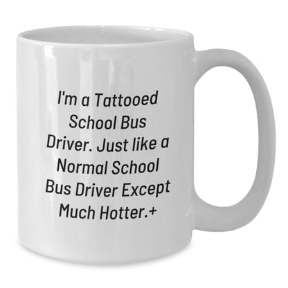 Funny School Bus Driver Gifts - I'm A Tattooed School Bus Driver White Coffee Mug, Unique Christmas Memorable Presents for School Bus Driver Men, Funny School Bus Driver Humor - Additional