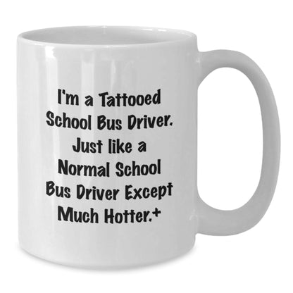 Funny School Bus Driver Christmas Unique Gifts, White Coffee Mugs for Men, Gift from Friends to School Bus Driver, Unique Hotter Quote - Additional