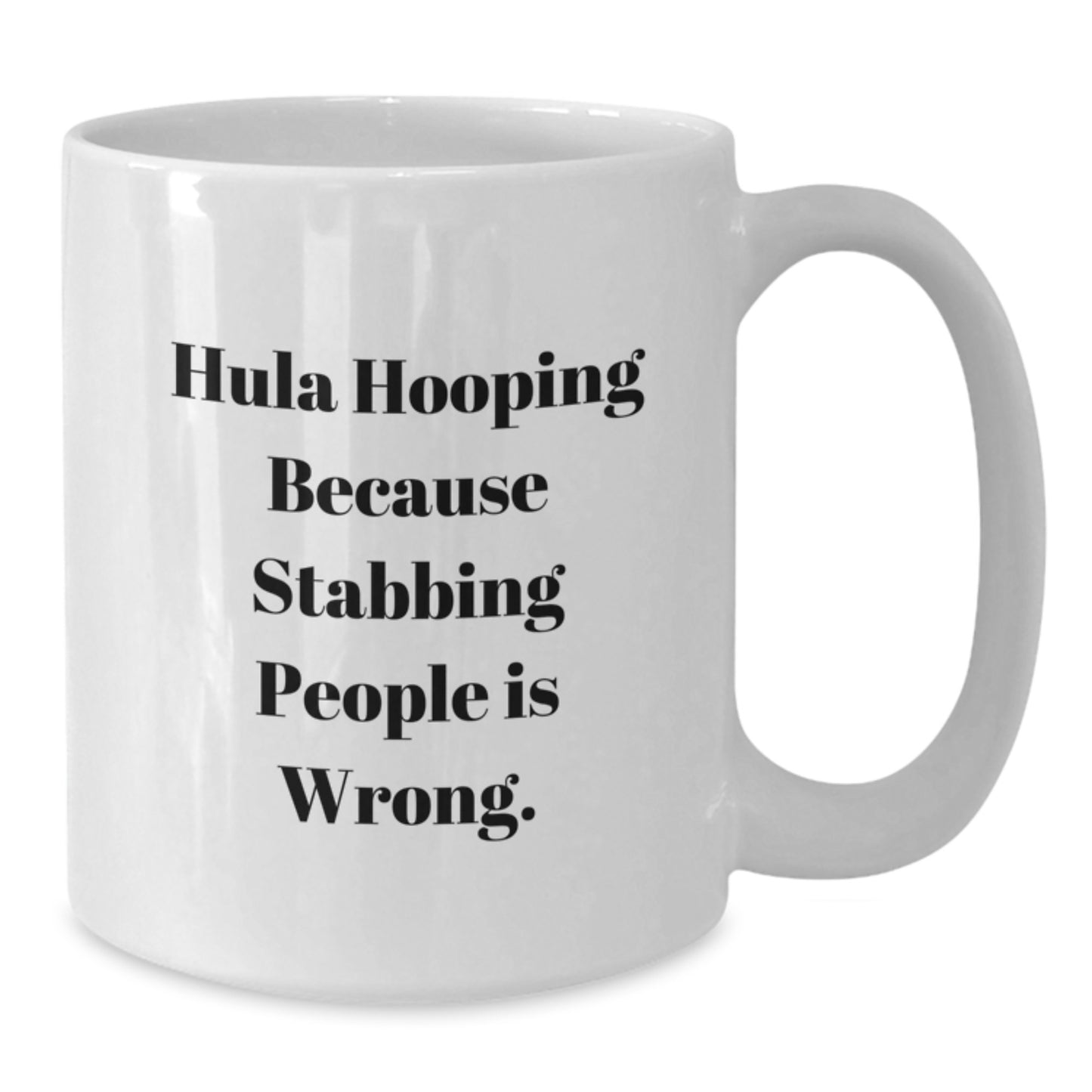 Funny Hula Hooping Gifts from Friends for Women - White Coffee Mug Hula Hooping Because Stabbing People Is Wrong. Christmas Unique Presents - Additional