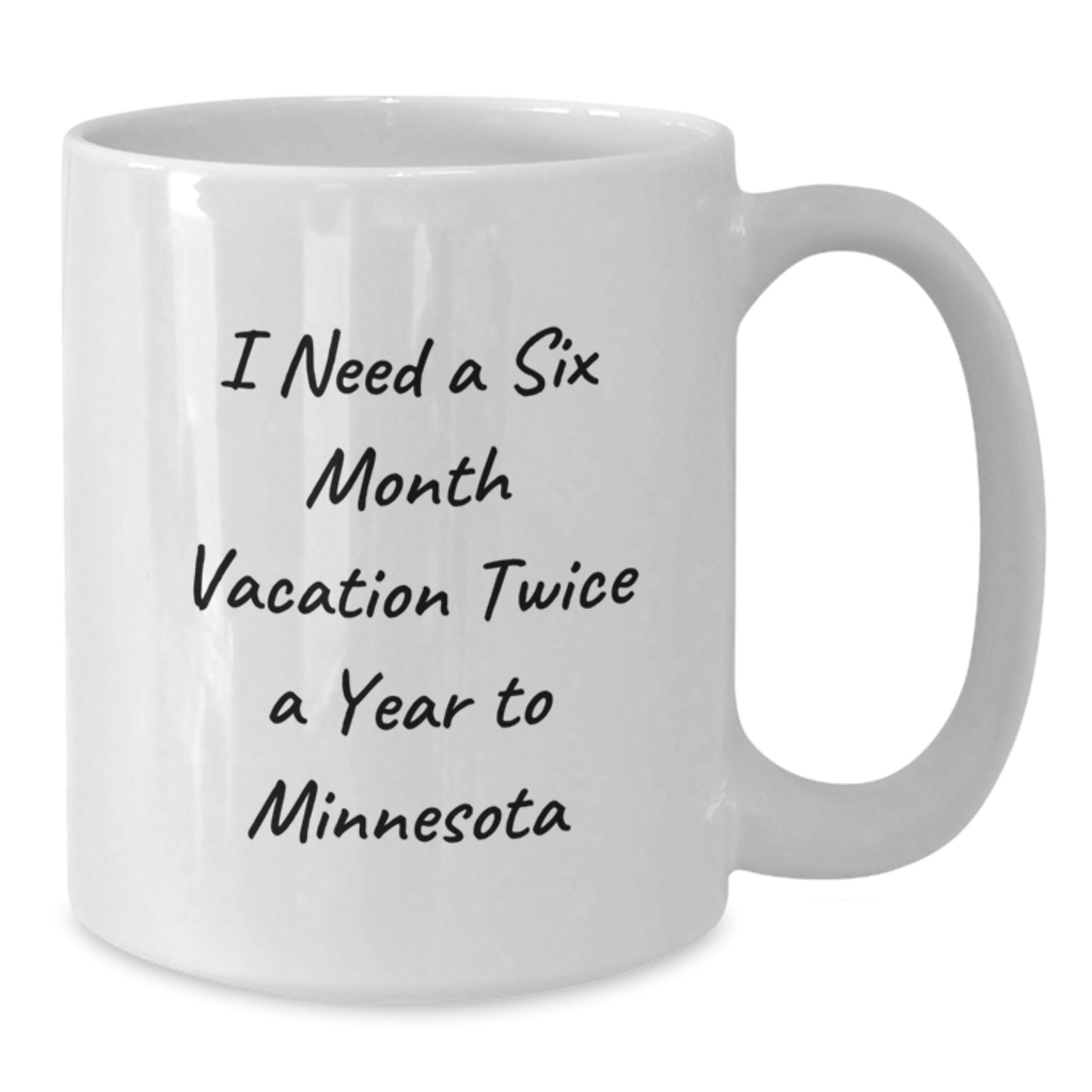 Minnesota Fun Gift from Friends for Coffee Lovers, Six Month Vacation Quote, White Ceramic Coffee Mug - Perfect for Christmas Unique Gifts - Additional