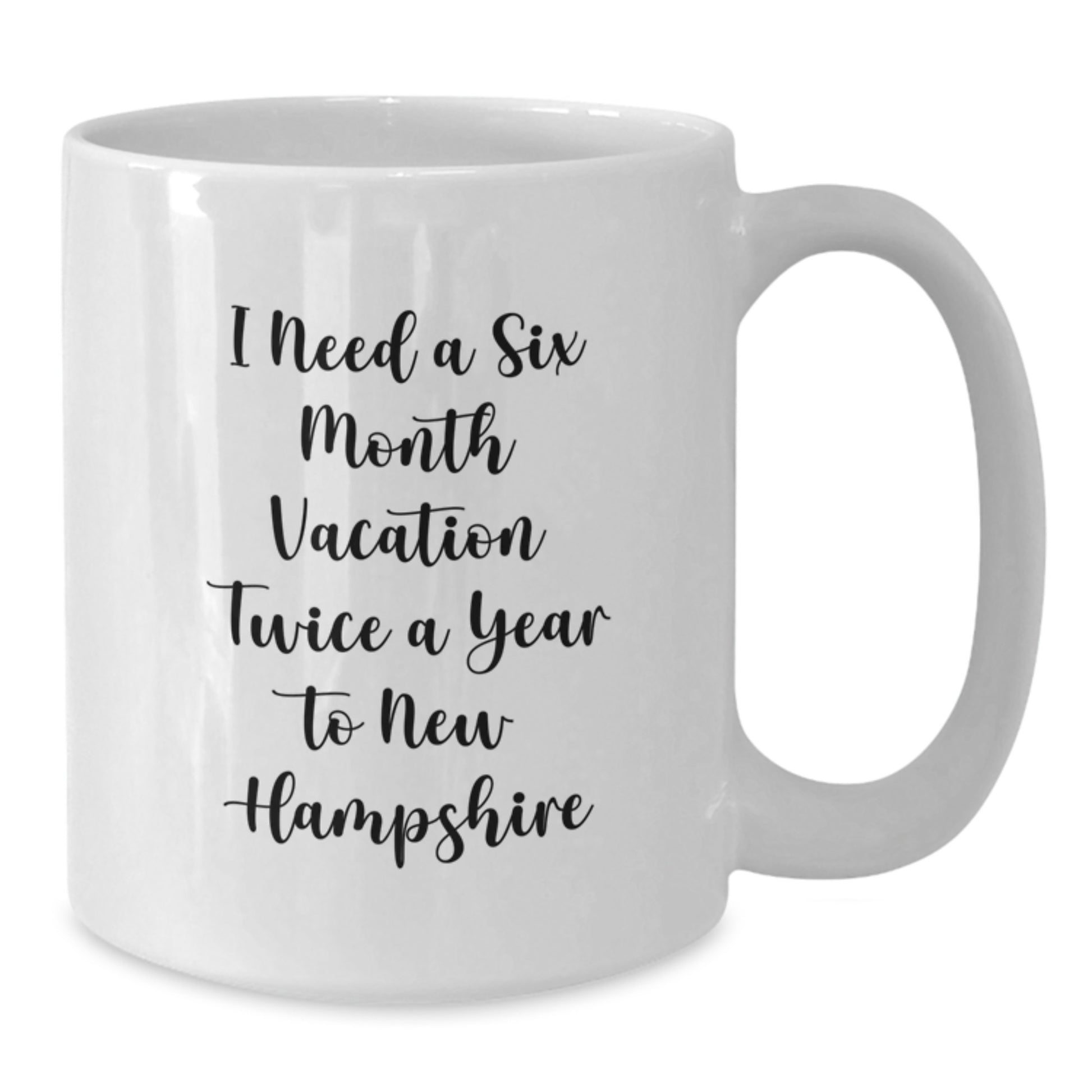 New Hampshire Love, I Need A Six Month Vacation Twice A Year To New Hampshire, Funny Gifts from Men, Friends, Family to New Hampshire Women, Christmas Unique Gifts - Additional