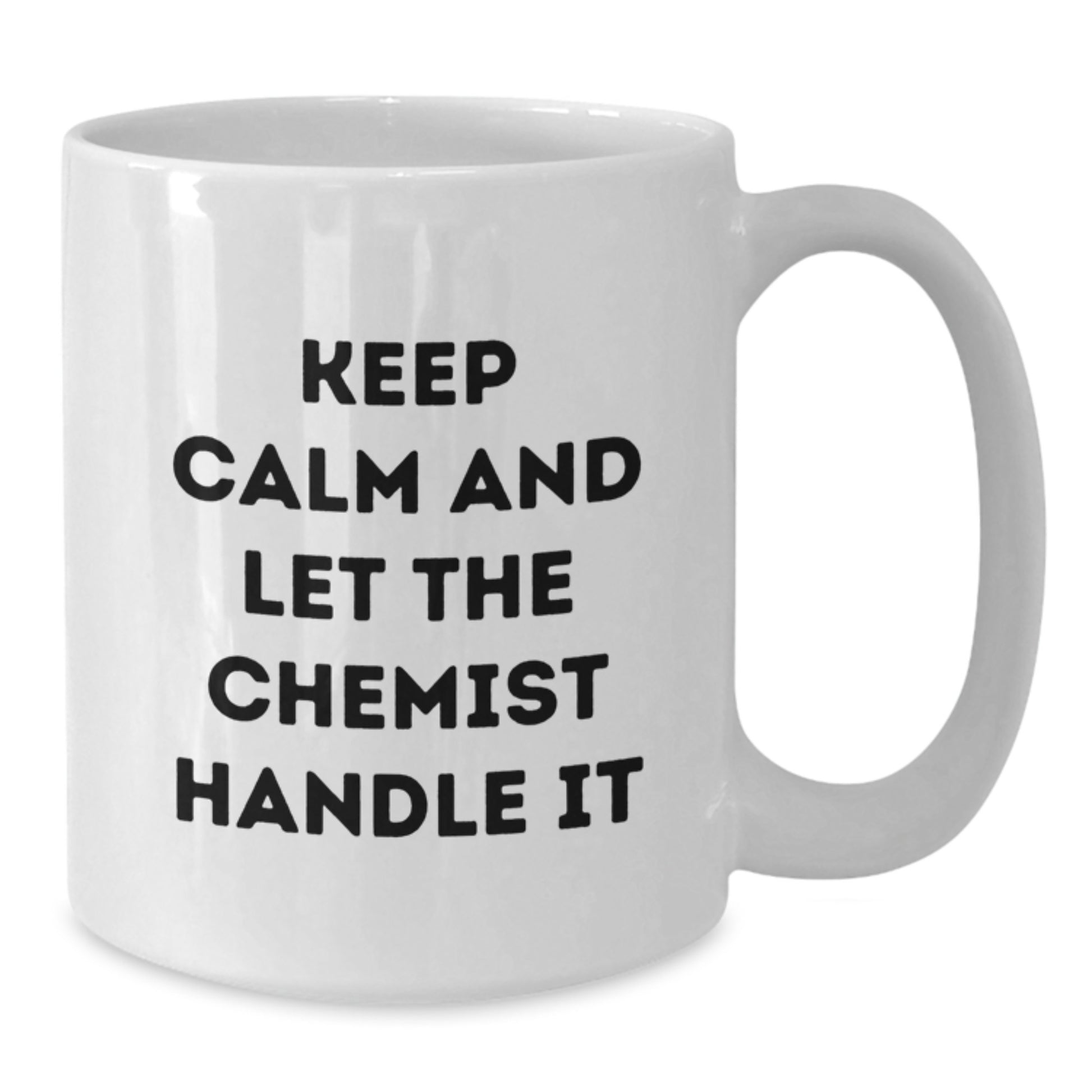 Funny Chemist Gifts from Men to Women - White Coffee Mug - Keep Calm And Let The Chemist Handle It Christmas Unique Gifts - Additional