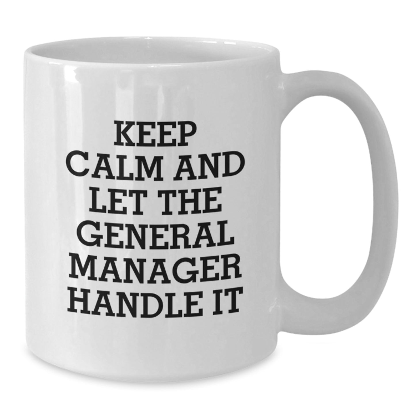 Funny General Manager Gifts from Friends and Family, Unique White Coffee Mug, 'Keep Calm And Let The General Manager Handle It' Christmas Idea - Additional