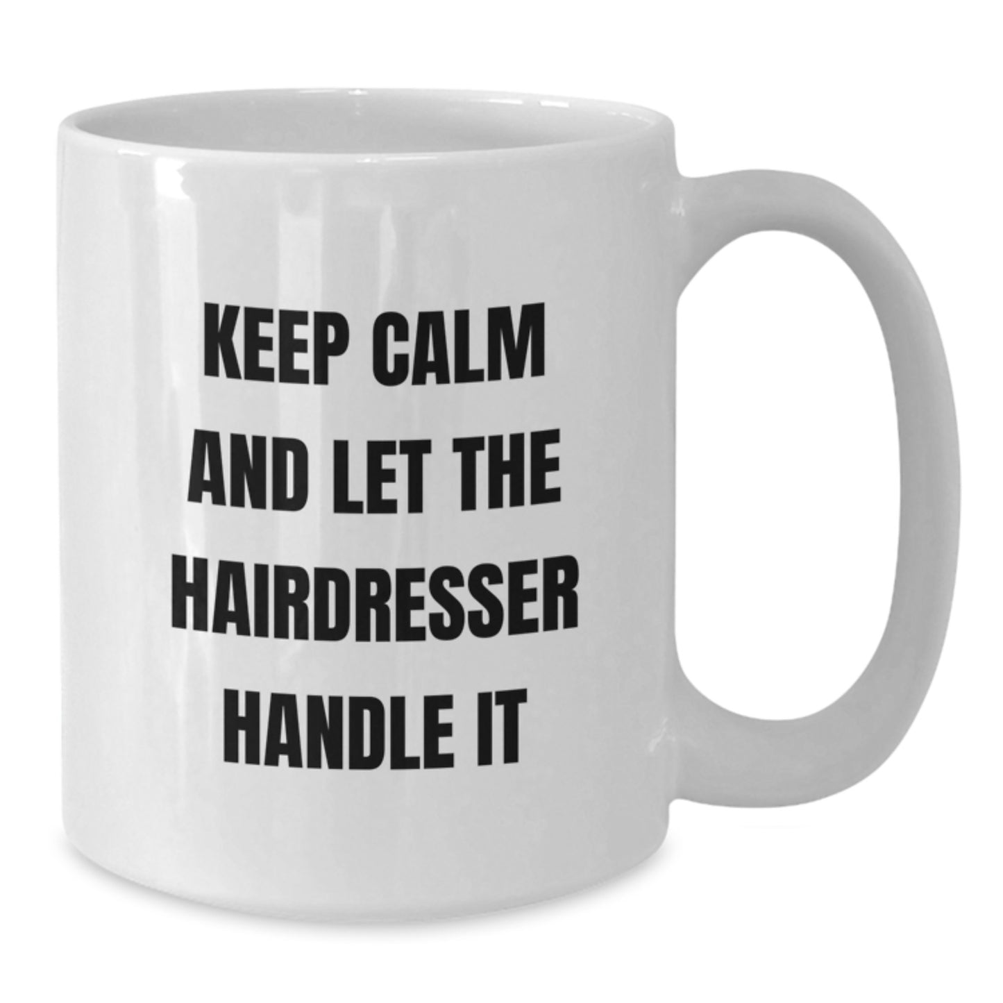 Funny Hairdresser Gifts from Friends for Christmas Unique White Coffee Mugs Keep Calm And Let The Hairdresser Handle It - Additional