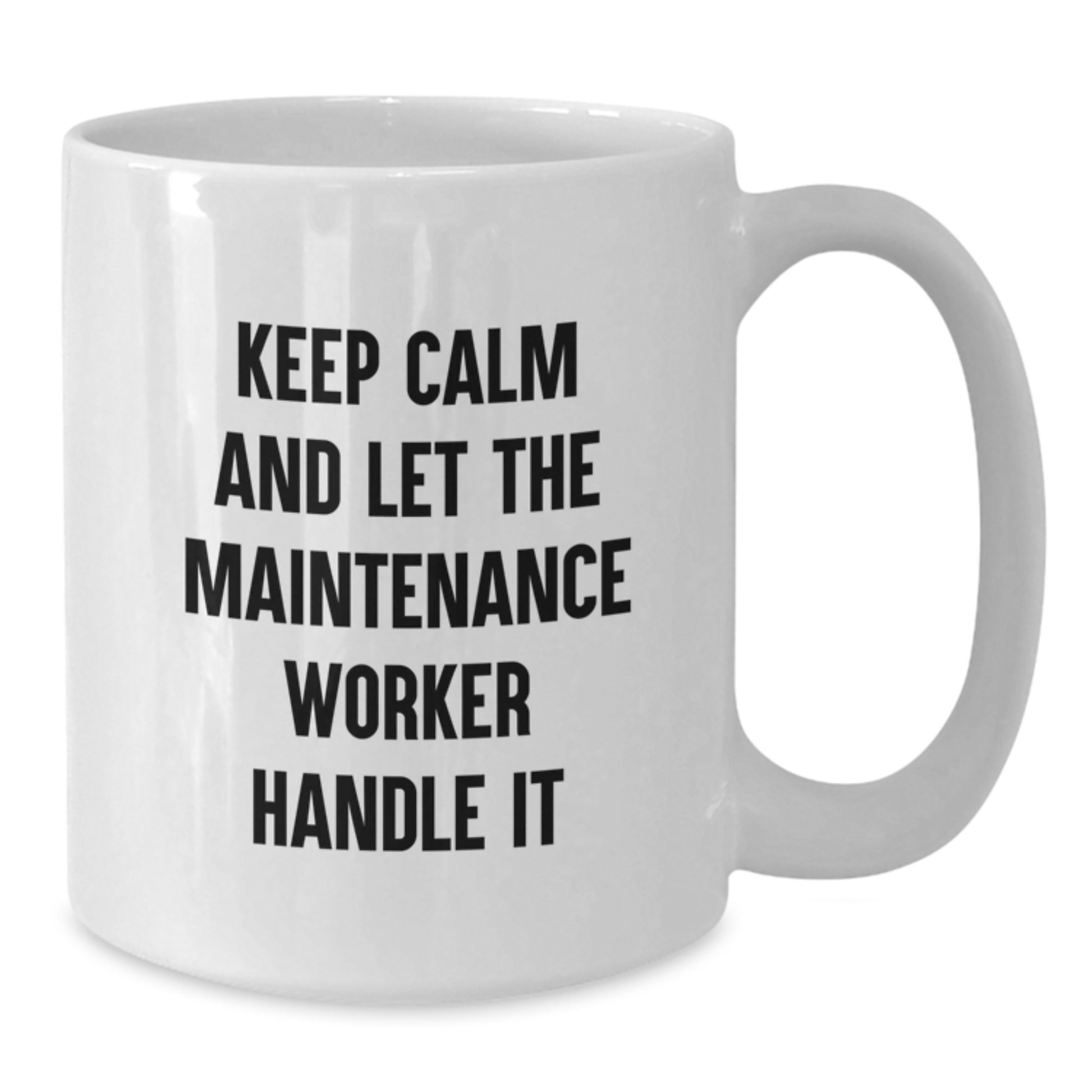 Funny Maintenance Worker Gifts from Friends for Men White Coffee Mugs Keep Calm And Let The Maintenance Worker Handle It - Additional