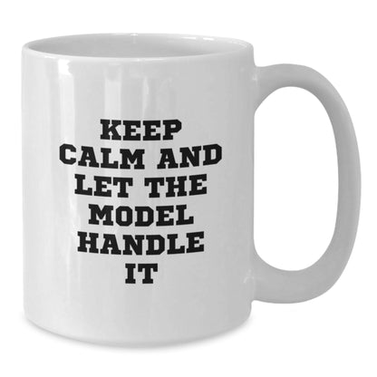 Funny Christmas Unique Gifts from Friends for Model Enthusiast, White Coffee Mug, Keep Calm And Let The Model Handle It Quote, Unique Christmas Unique Gifts - Additional