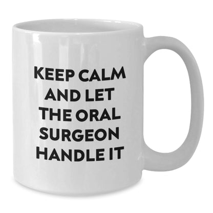 Funny Christmas Unique Gifts for Oral Surgeon Friends - Keep Calm And Let The Oral Surgeon Handle It White Coffee Mug - Additional