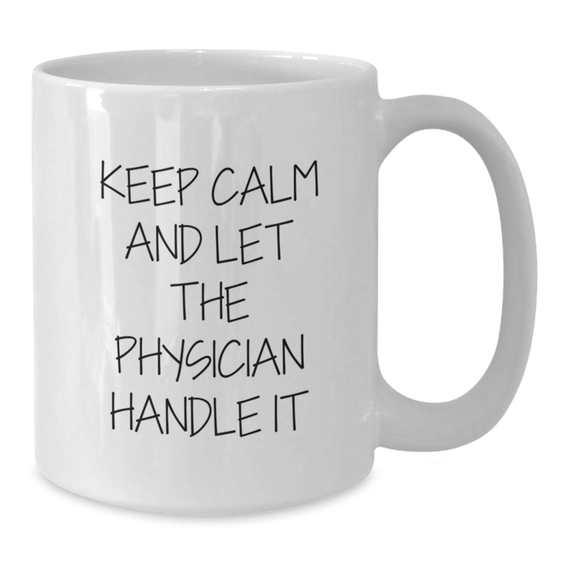 Funny Physician White Coffee Mug, Gifts for Physicians from Friends, Keep Calm and Let the Physician Handle It, White Christmas Unique Gifts - Additional