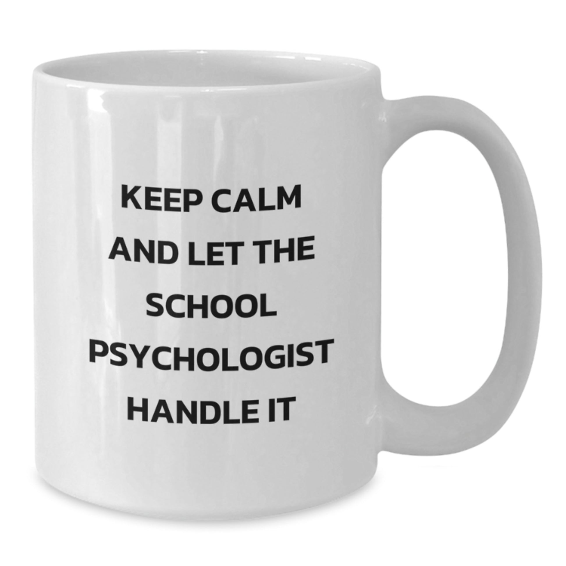 Funny School Psychologist Gifts, White Coffee Mug for School Psychologist, Keep Calm And Let It Handle - Additional