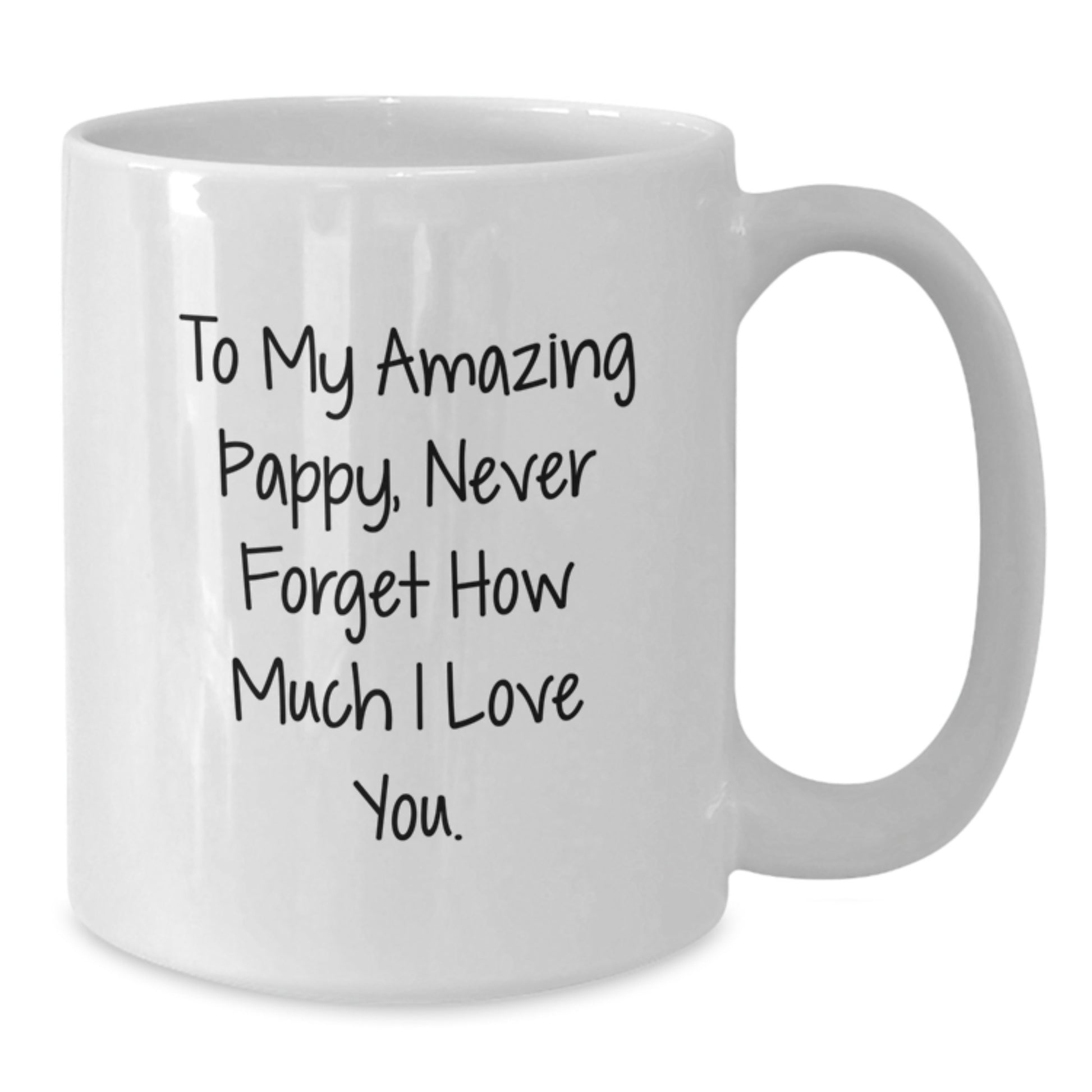 Funny Pappy Gifts White Coffee Mug - To My Amazing Pappy, Never Forget How Much I Love You. - Gifts from Family for Pappy Christmas Unique Ideas - Additional