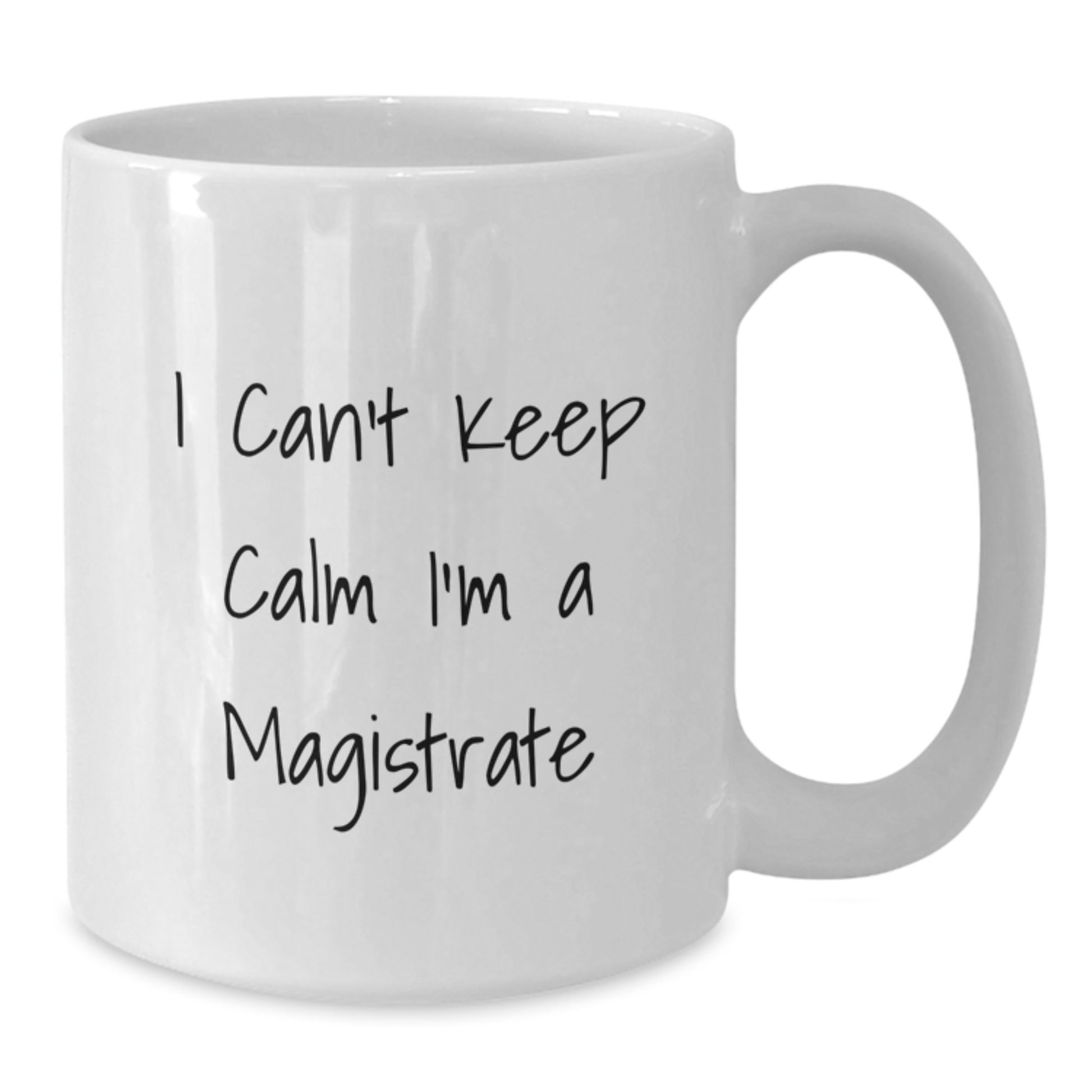 Funny Gifts from Friends for Magistrate Enthusiasts I Cant Keep Calm White Coffee Mugs, Christmas Unique Gifts - Additional