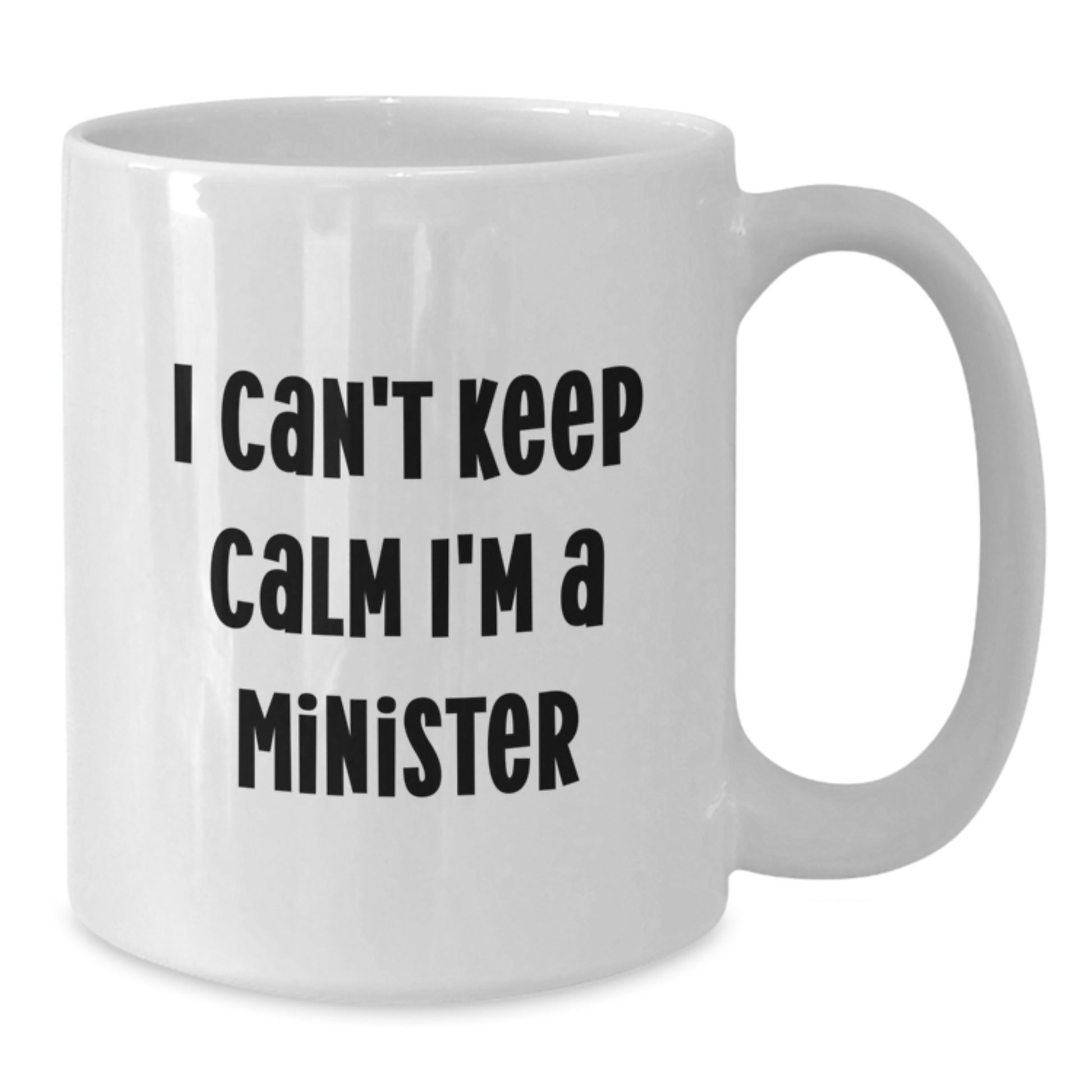 Funny Minister Gifts from Friends Unique White Coffee Mugs for Minister - I Can't Keep Calm I'm A Minister - Christmas Unique Gifts - Additional