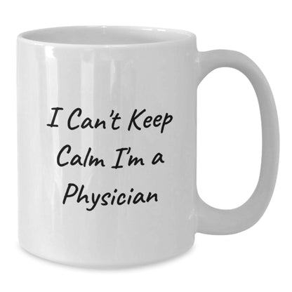 Funny Physician Gifts from Men - Gifts for Physician Friends, Family, Coworkers - I Can't Keep Calm White Coffee Mug Christmas Unique Presents - Additional