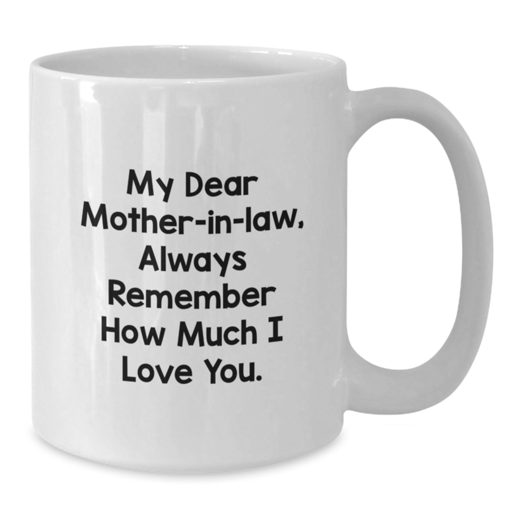 Funny Mom-in-law Gifts for Her - White Coffee Mug 'Always Remember I Love You' - Gifts from Family for Christmas - Additional