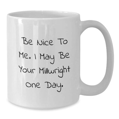 Funny Millwright Gifts, White Coffee Mugs with Inspirational Quote for Men, Unique Christmas Memorable Presents from Friends to Family - Additional