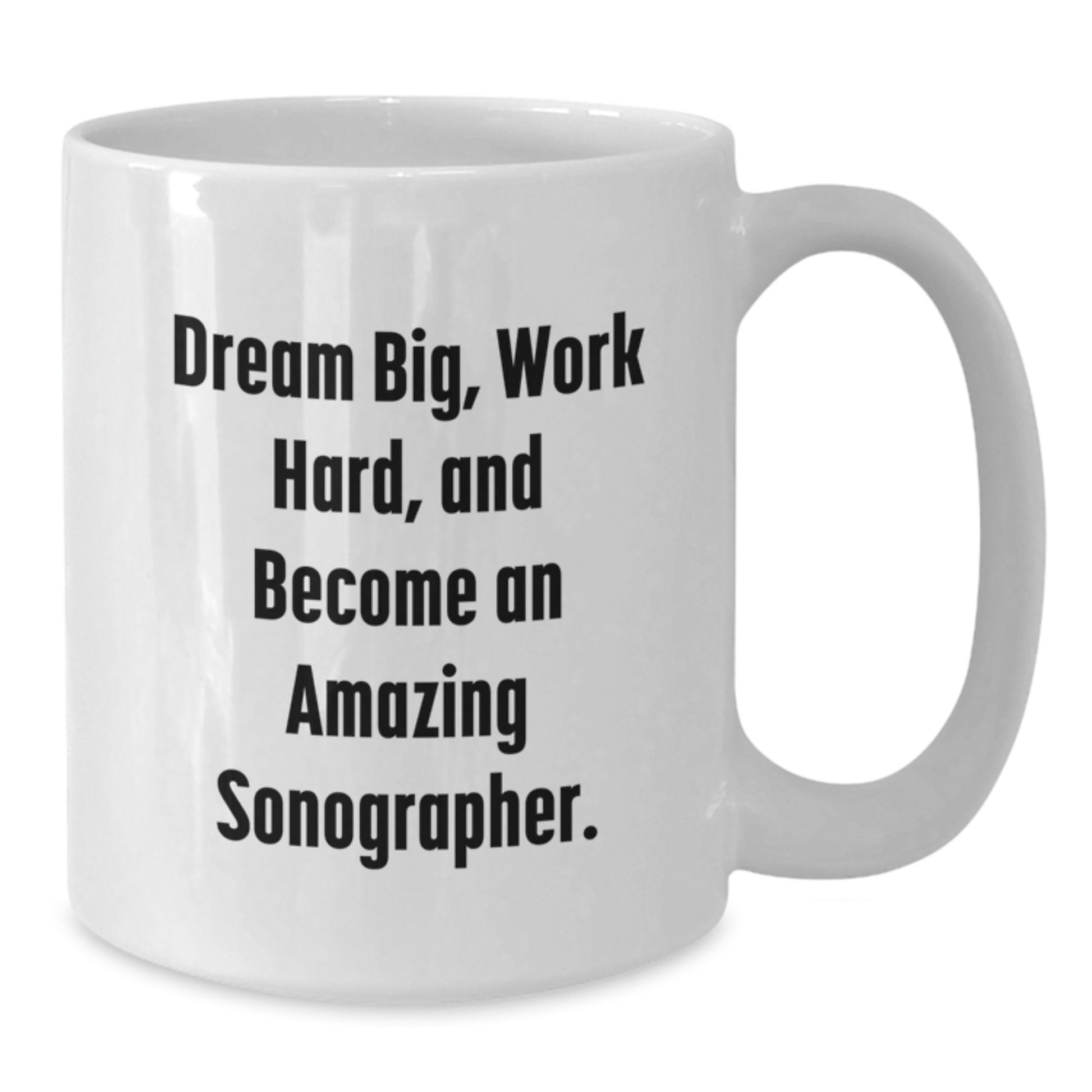 Funny Inspirational Sonographer Gifts from Family for Christmas Unique White Coffee Mugs, White Coffee Mug with Dream Big Quote, Sonographer Work Hard Mug for Men Women Friends Coworkers Family - Additional