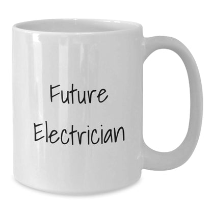 Funny Future Electrician Gifts from Men to Friends and Family White Coffee Mug - Christmas Unique Presents for Electrician Enthusiasts - Additional