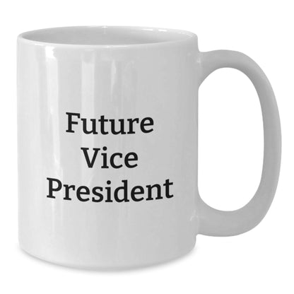 Funny Vice President Quote White Coffee Mugs Gifts from Family to Future Vice President, Perfect Christmas Unique Gifts for Men, Women, Coworkers, Friends - Additional