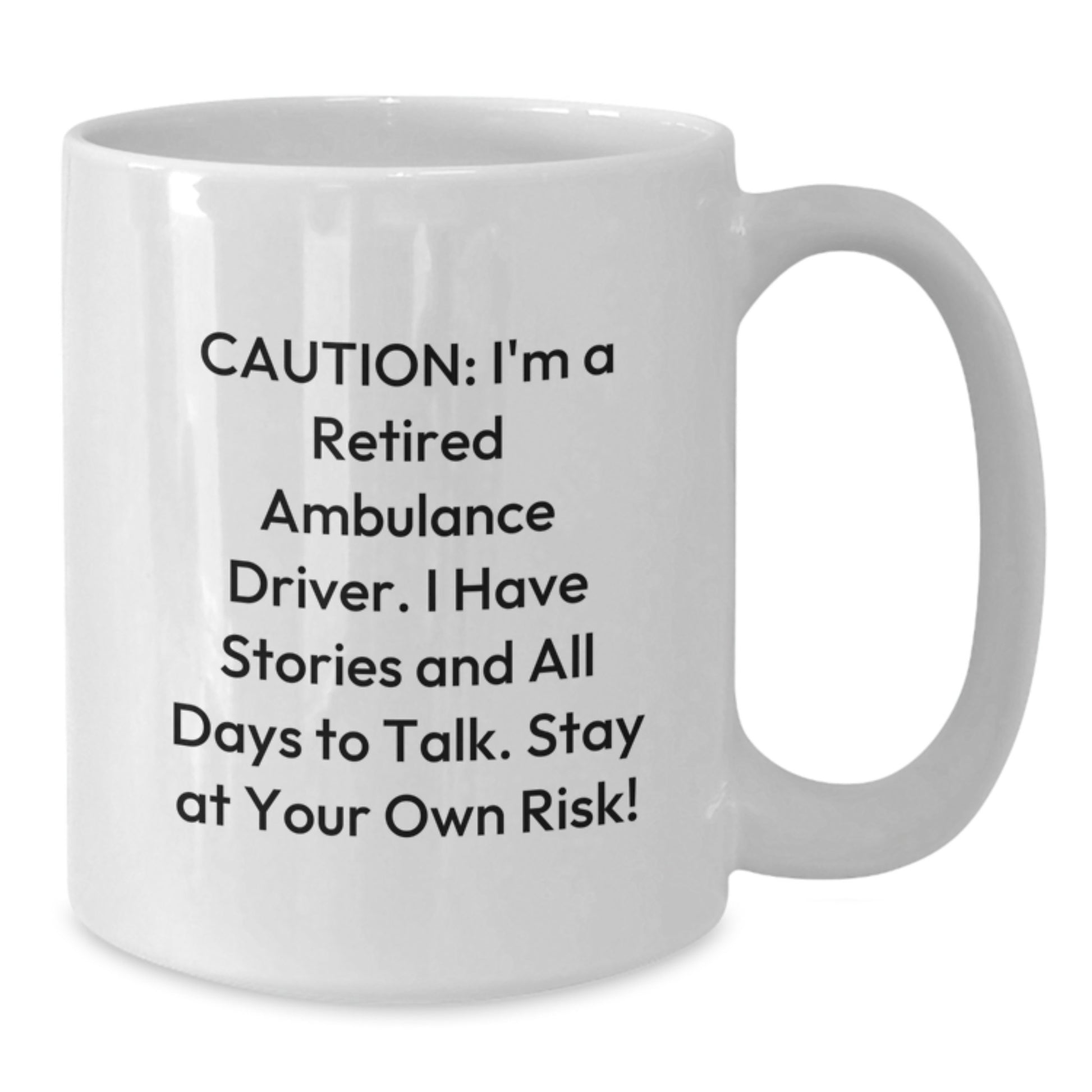 Fun Ambulance Driver Gifts from Men, Unique Christmas Unique Gifts for Ambulance Driver, Funny White Coffee Mug, Caution: I'm A Retired Ambulance Driver. - Additional