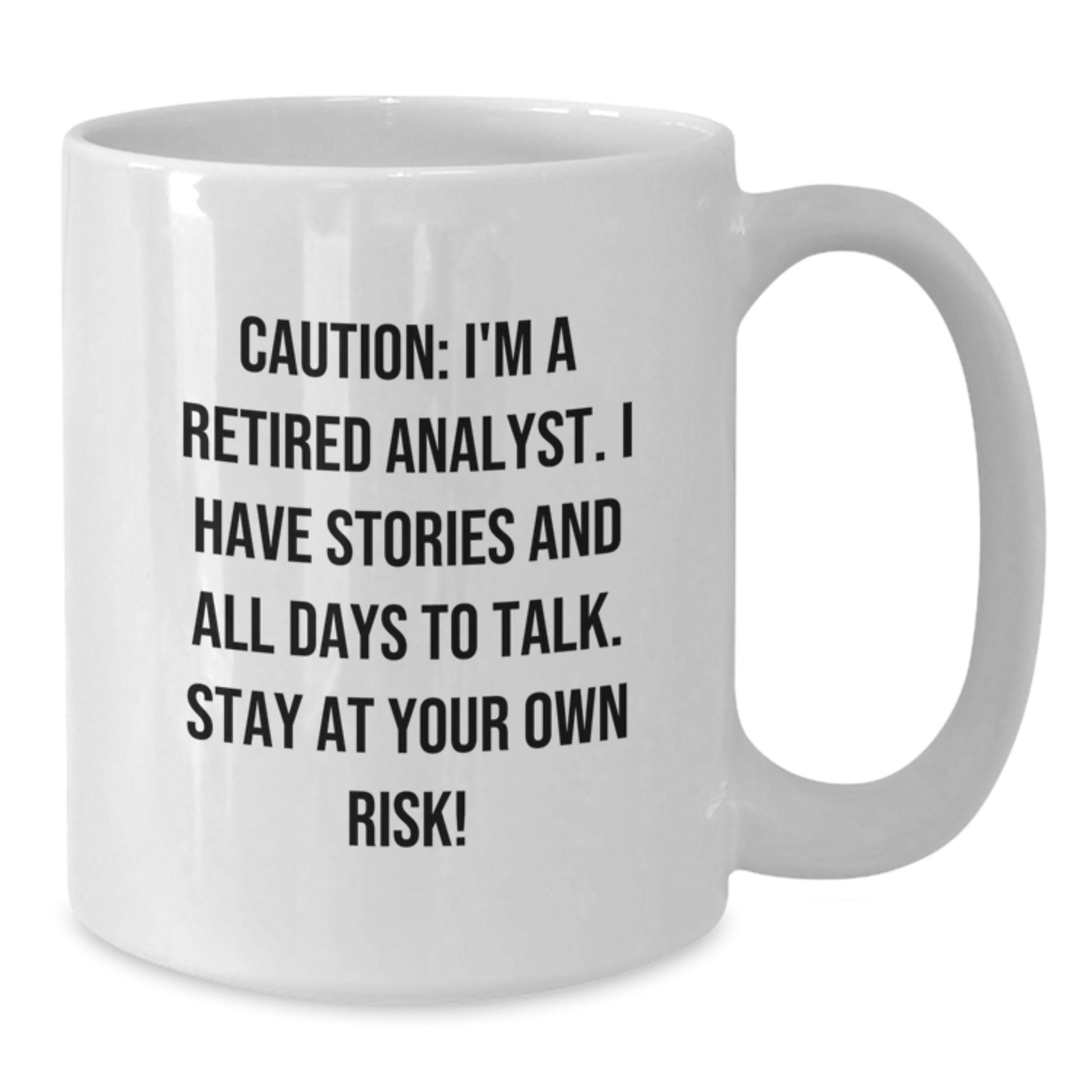 Funny Analyst Gifts, White Coffee Mug for Men, Unique Christmas Unique Gifts from Friends, Cozy Mug for Retired Analyst 'I Have Stories And All Days To Talk' - Additional