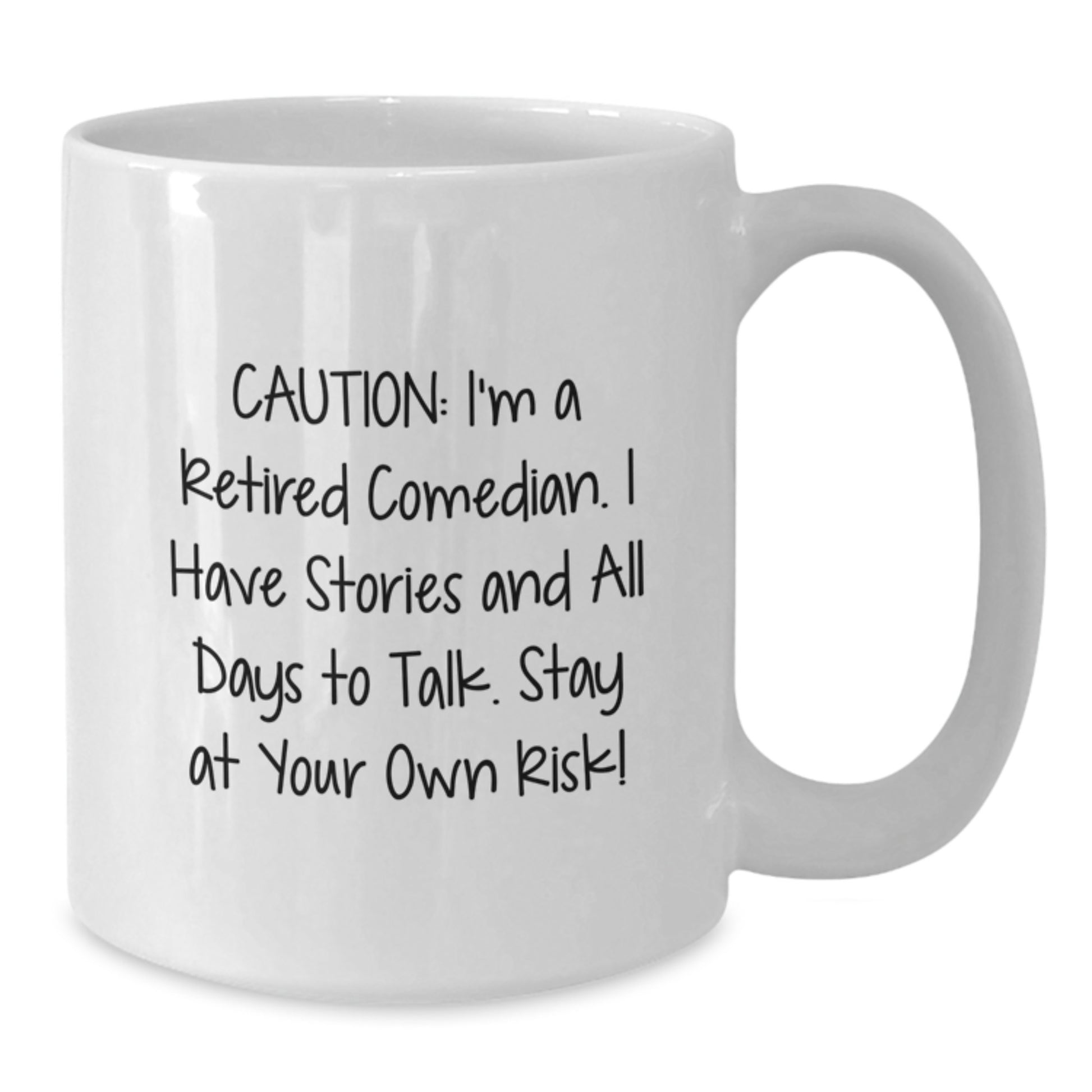 Laugh Out Loud Comedian Gifts from Friends - Funny Comedian White Coffee Mug, 'Caution: I'm A Retired Comedian...' - Additional