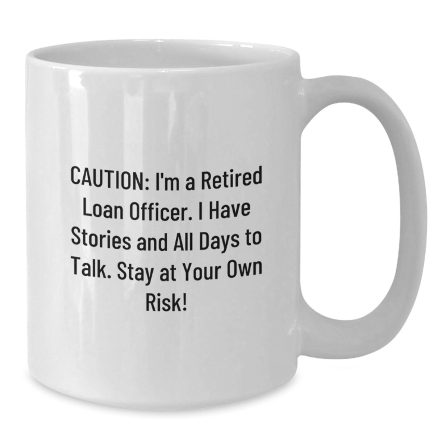 Funny Loan Officer Gifts, White Coffee Mug for Birthday, 'Caution: I'm A Retired Loan Officer...Stay At Your Own Risk!' - Gifts from Friends for Loan Officer - Additional