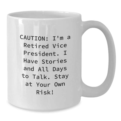 Funny Vice President Gifts from Friends - Caution I'm A Retired VP Mug, White Coffee Mug for Vice President, Christmas Unique Gifts - Additional