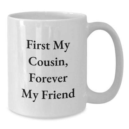 Funny Cousin Quotes White Coffee Mug Gifts from Family, Christmas Unique Gifts for Cousin, 11oz or 15oz Capacity - Additional