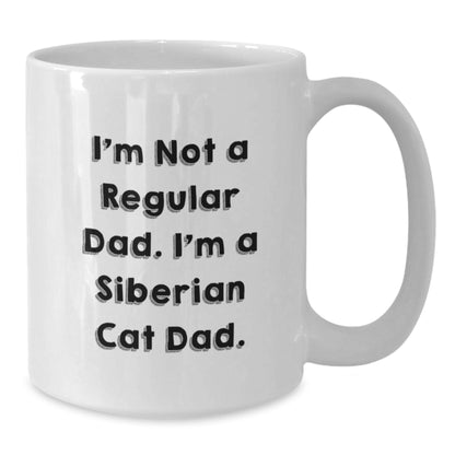 Siberian Cat Dad Funny White Coffee Mug Gifts for Men from Family, Birthday Unique Present for Him, I'm Not A Regular Dad, I'm A Siberian Cat Dad. - Additional