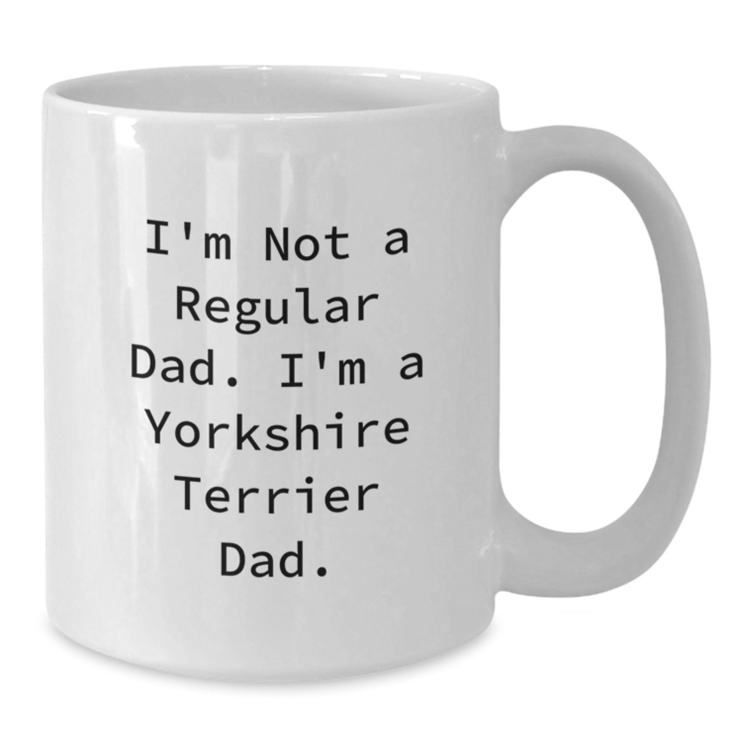 Funny Yorkshire Terrier Dad Gifts, 'I'm Not A Regular Dad. I'm A Yorkshire Terrier Dad.' White Coffee Mug for Men, Women, Friends, Coworkers, Family on Birthday - Additional