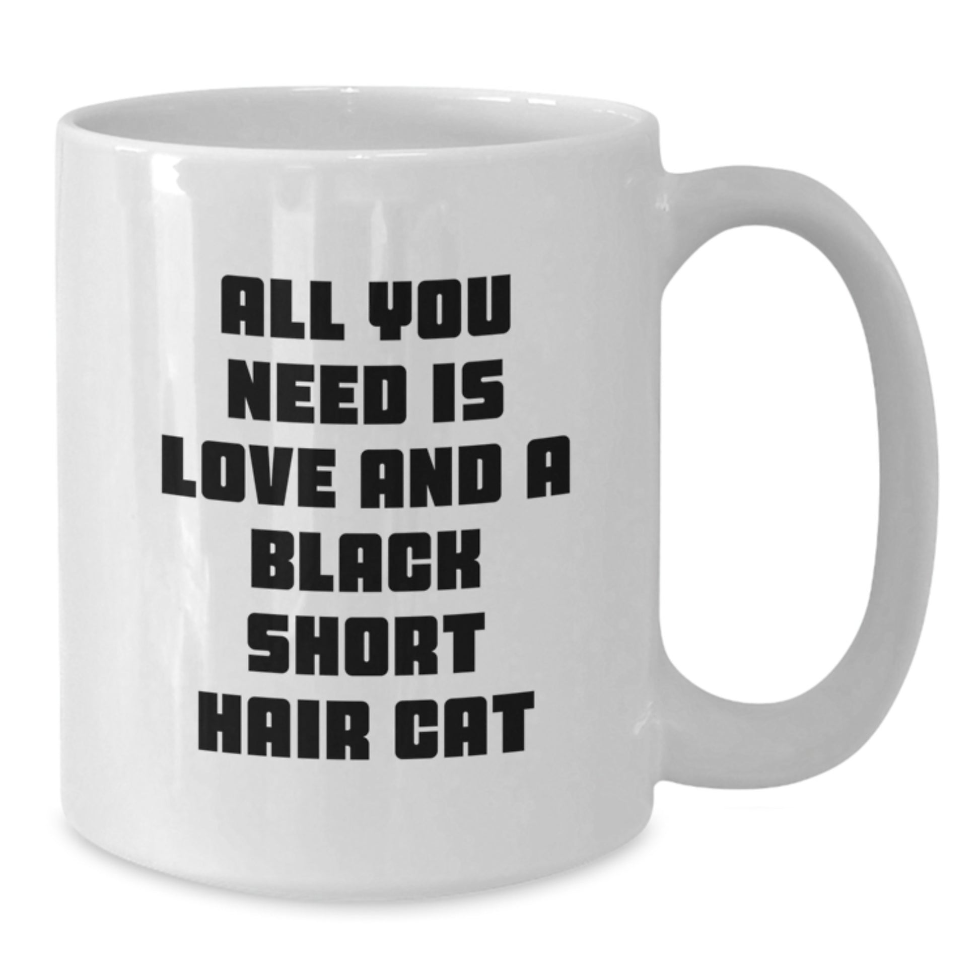 Funny Black Short Hair Cat Lover Gifts from Friends to Family on Birthday - All You Need is Love Quote White Coffee Mug, 11oz or 15oz Capacity, Ceramic, Microwave and Dishwasher Safe - Additional