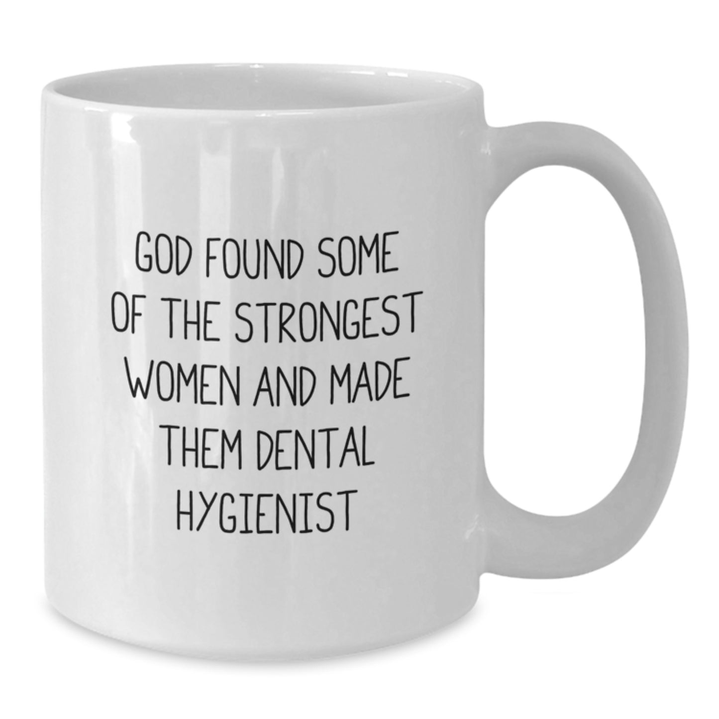 Funny Dental Hygienist Gifts from Men, Women, or Coworkers - Unique White Coffee Mugs for the Strongest Women Made Them Dental Hygienist - Christmas Unique Presents - Additional
