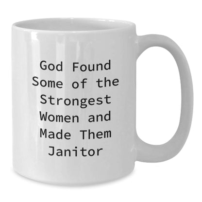 Funny Janitor Gifts from Men to Friends, Women, and Coworkers, 'God Found Some Of The Strongest Women And Made Them Janitor' White Coffee Mug, Unique Christmas Memorable Presents - Additional
