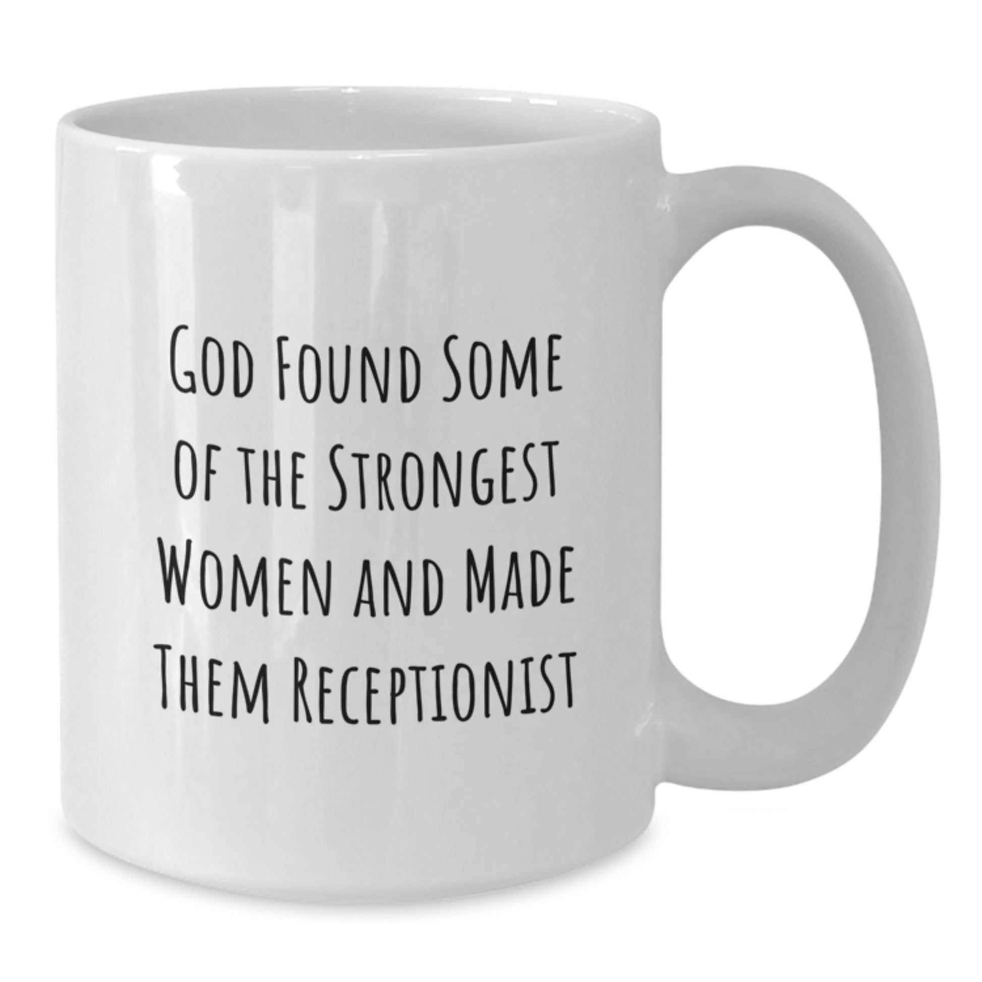 Funny Gifts from Friends, Unique Receptionist Christmas Unique Gifts for the Strongest Women, White Coffee Mug with God Found Some Of The Strongest Women And Made Them Receptionist - Additional