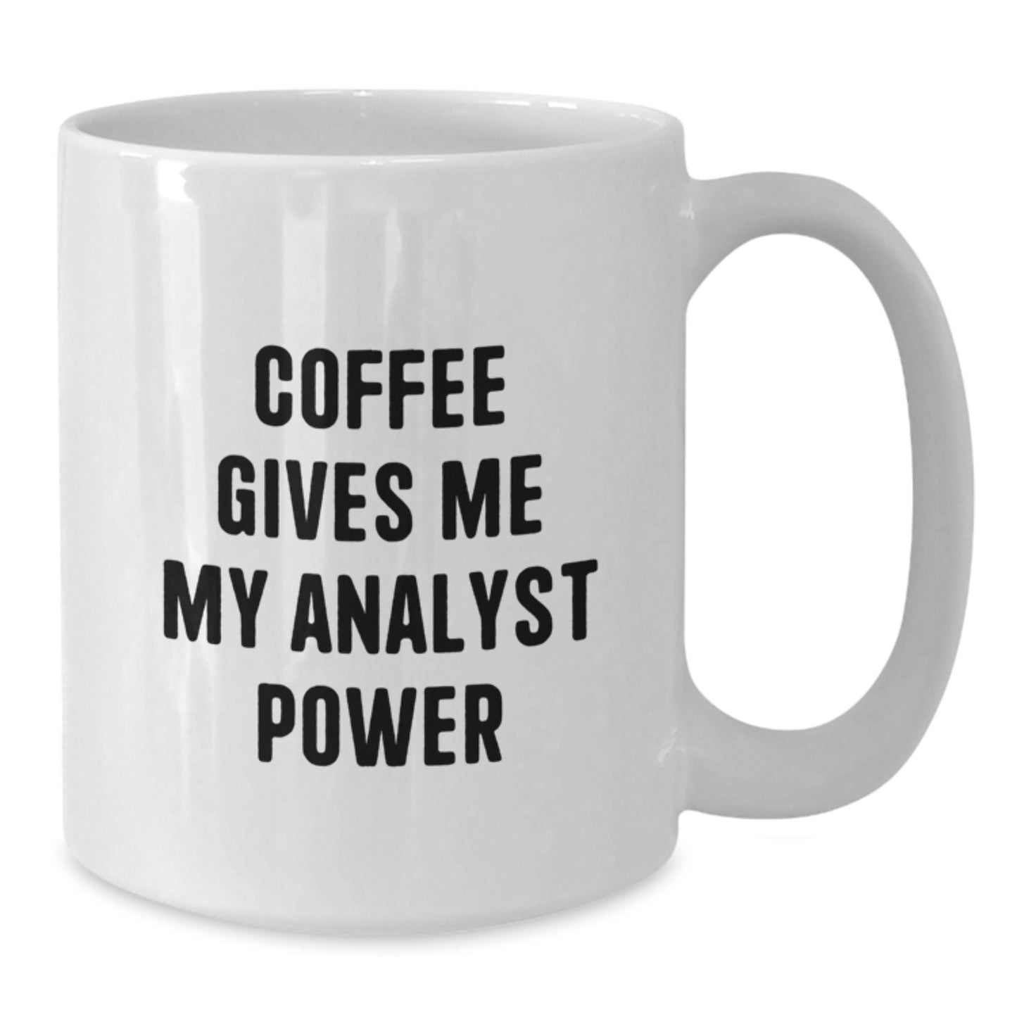 Funny Analyst Gifts, Gifts from Friends, White Coffee Mug for Analyst, Christmas Unique Gifts - Coffee Gives Me My Analyst Power - Additional