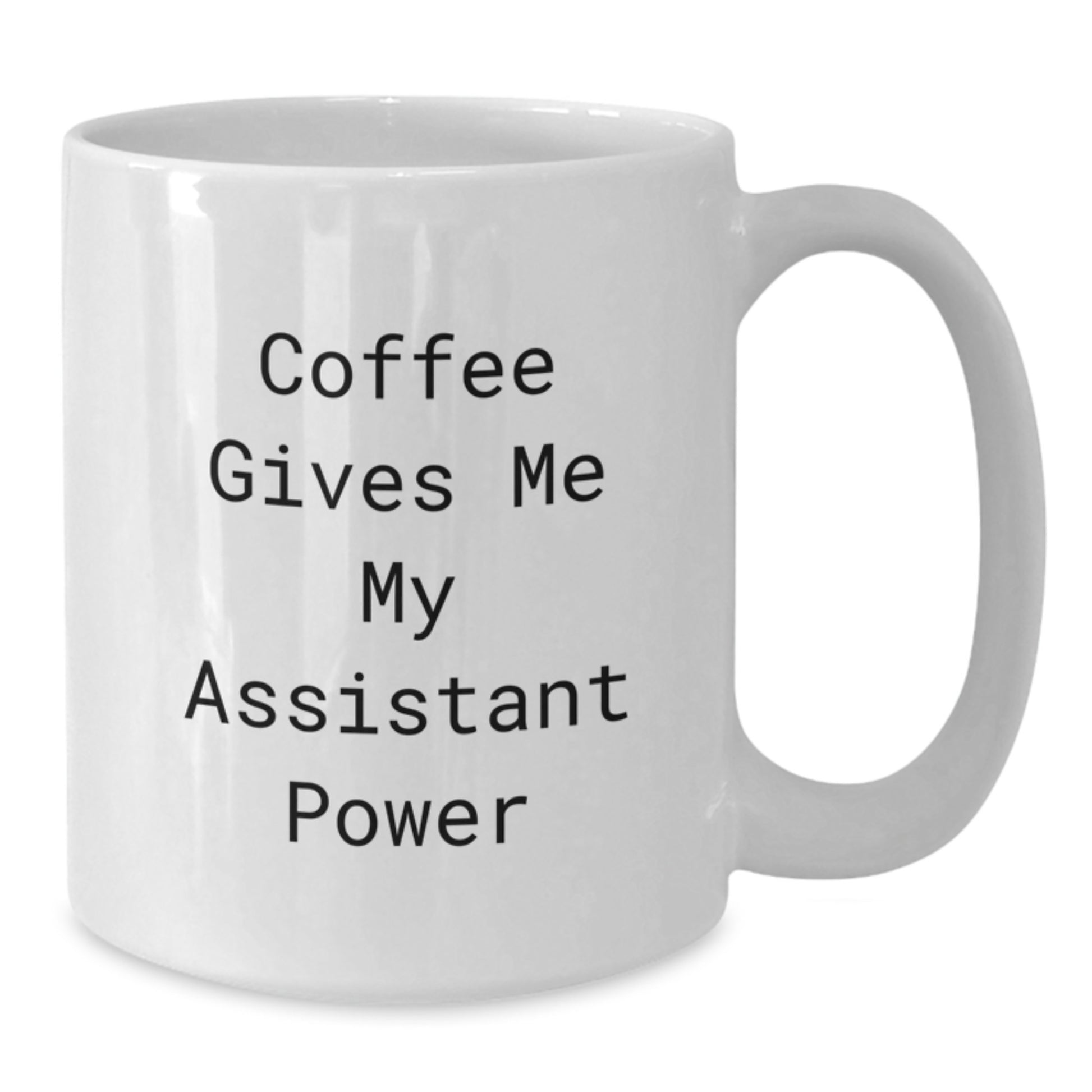 Funny Coffee Gives Me My Assistant Power White Ceramic Mugs Gifts for Assistant Friends Christmas - Additional