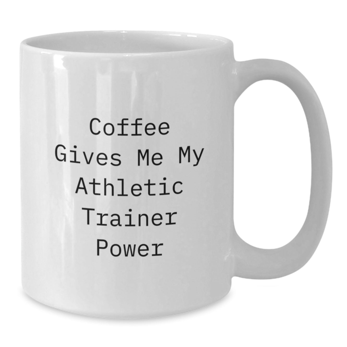 Funny Athletic Trainer Gifts for Men - Gifts from Friends - White Coffee Mug with Coffee Gives Me My Athletic Trainer Power Quote - Perfect for Christmas Unique Gifts - Additional
