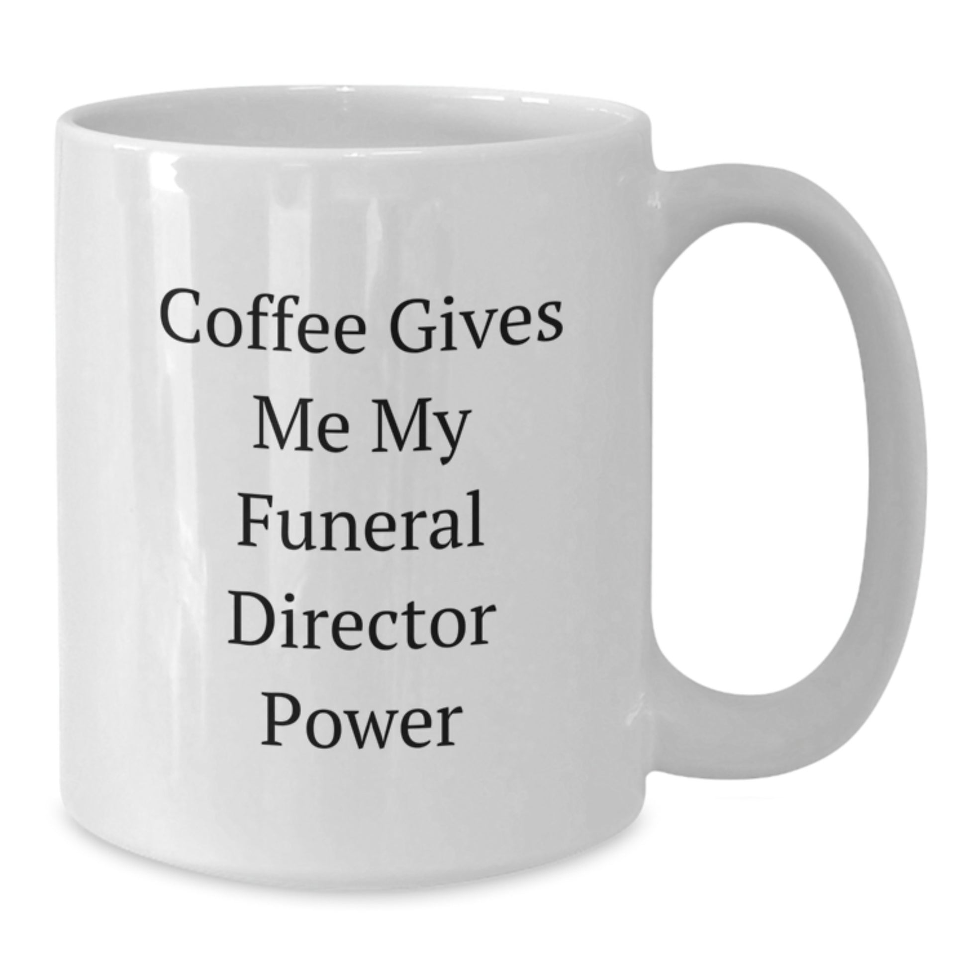 Funny 'Coffee Gives Me My Funeral Director Power' White Coffee Mugs Gifts from Friends and Family for Birthday Funeral Director - Additional