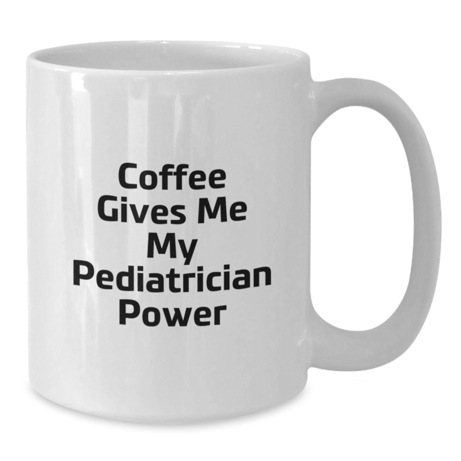 Funny Pediatrician Gifts - 'Coffee Gives Me My Pediatrician Power' White Coffee Mug for Birthday, Gifts from Friends to Pediatrician, 11oz or 15oz Capacity, Microwave and Dishwasher Safe - Additional