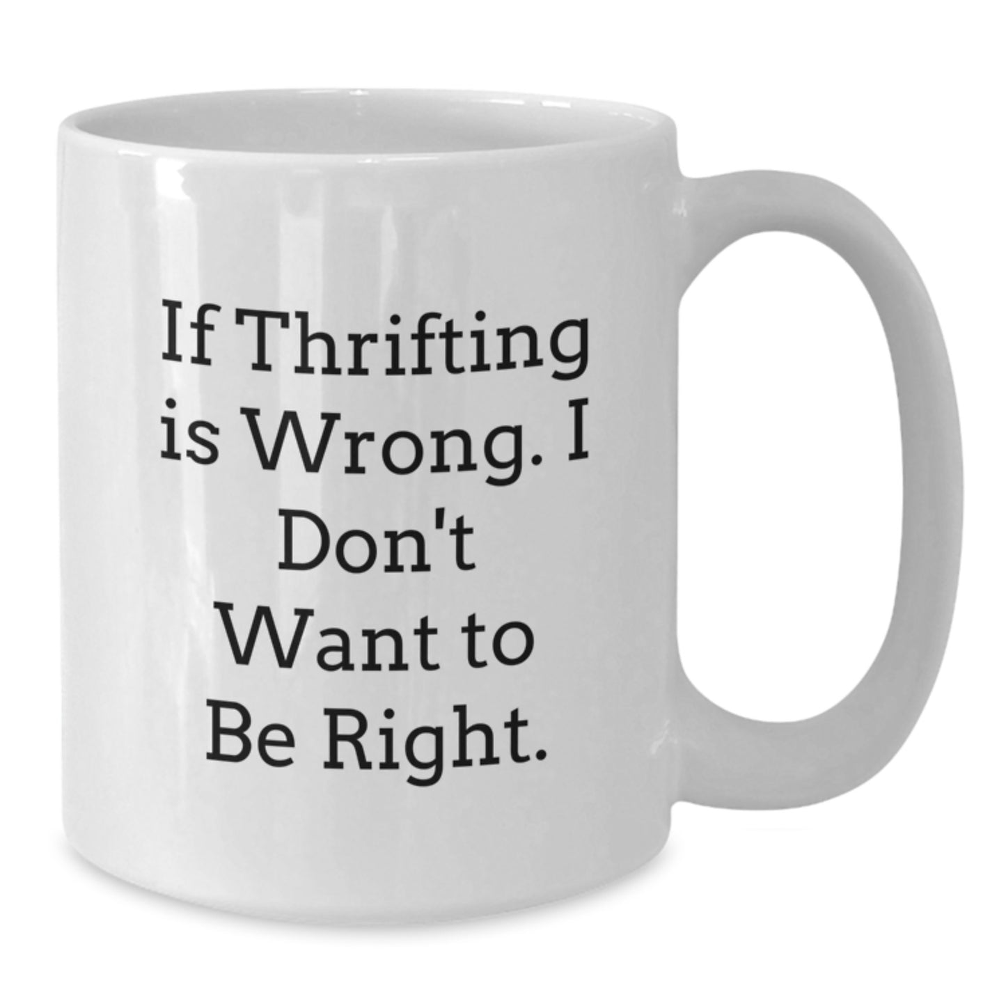 Thrifting Memes Funny Quote Gifts from Friends Gifts for Thrifting Enthusiasts White Coffee Mug, Birthday Unique Presents - Additional