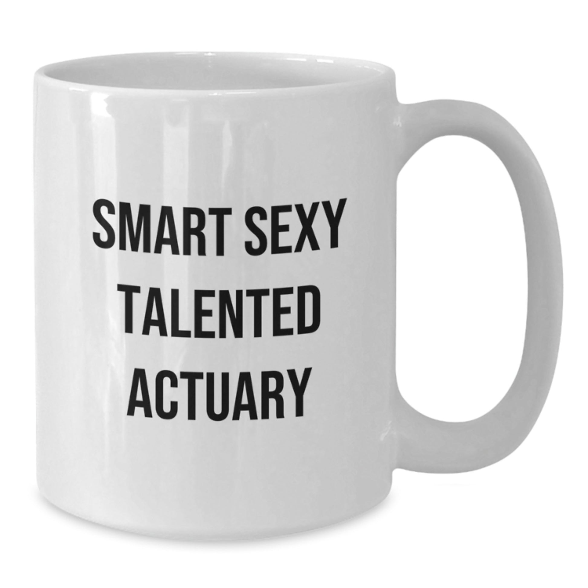 Funny Quote Actuary White Coffee Mug Gifts for Actuaries from Friends, Actuaries' Christmas Unique Gifts, Smart Sexy Talented Actuary Quote on White Coffee Mug - Additional